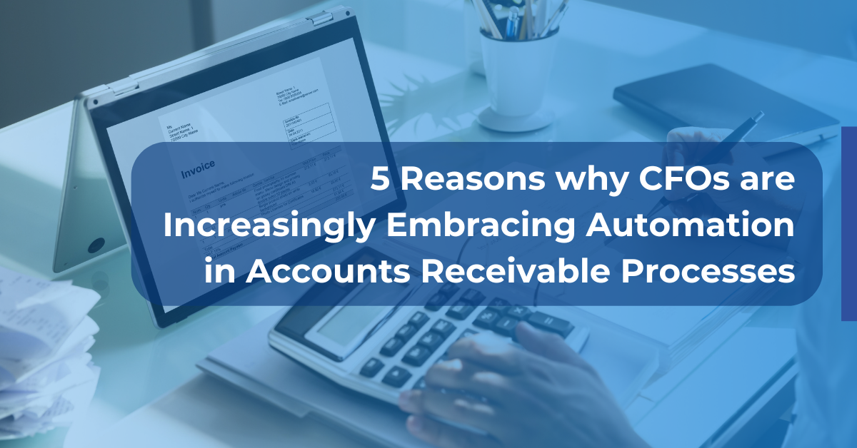 Feature image of blog '5 reasons why CFOs are embracing AR automation'