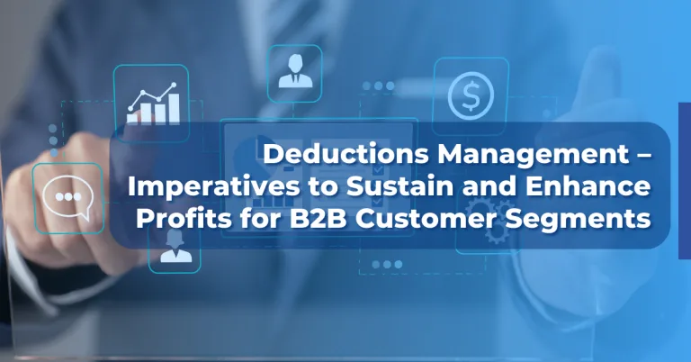 Feature image of blog 'Deductions Management - Imperatives to Sustain and Enhance Profits for B2B Customer Segments'