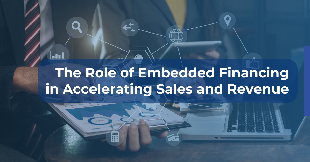 Feature image of blog 'The Role of Embedded Financing in Accelerating Sales and Revenue'