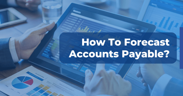 How to Forecast Accounts Payable?