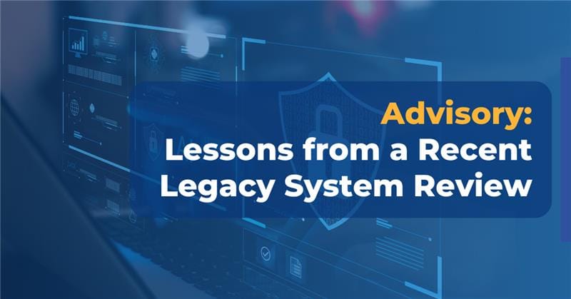 Advisory-Lessons-from-a-Recent-Legacy-System-Review